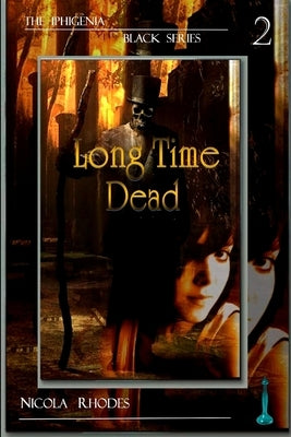 Long Time Dead (Part 2 of the Iphigenia Black Series) by Rhodes, Nicola