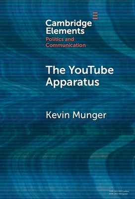 The YouTube Apparatus by Munger, Kevin