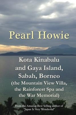 Kota Kinabalu and Gaya Island, Sabah, Borneo (the Mountain View Villa, the Rainforest Spa and the War Memorial) by Howie, Pearl