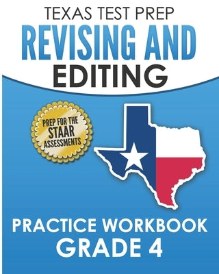Texas Test Prep Revising and Editing Practice Workbook Grade 4: Practice and Preparation for the Staar Writing Test by Hawas, T.