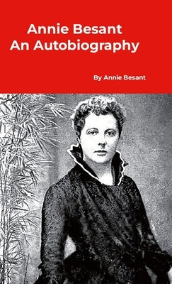 Annie Besant An Autobiography by Besant, Annie