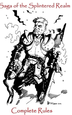 Saga of the Splintered Realm Complete Rules by Desing, Michael