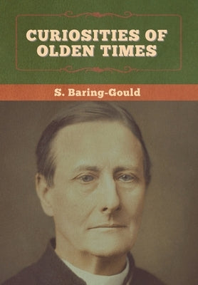 Curiosities of Olden Times by Baring-Gould, S.