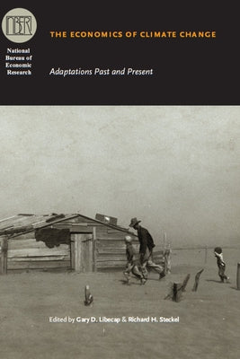 The Economics of Climate Change: Adaptations Past and Present by Libecap, Gary D.