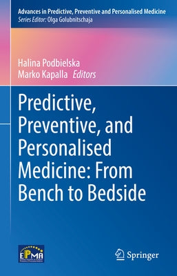 Predictive, Preventive, and Personalised Medicine: From Bench to Bedside by Podbielska, Halina