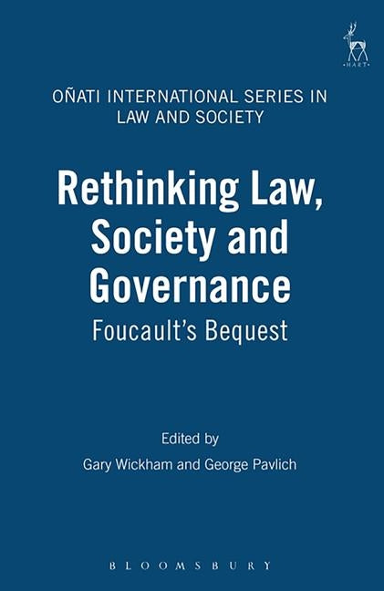 Rethinking Law, Society and Governance: Foucault's Bequest by Wickham, Gary