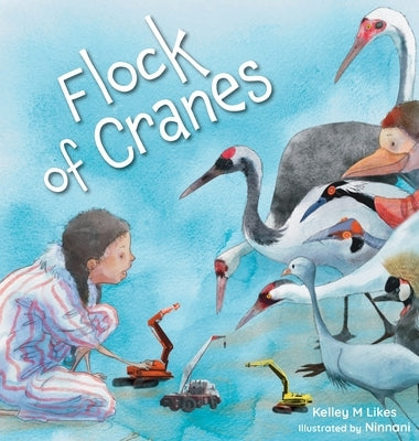 Flock of Cranes by Likes, Kelley M.
