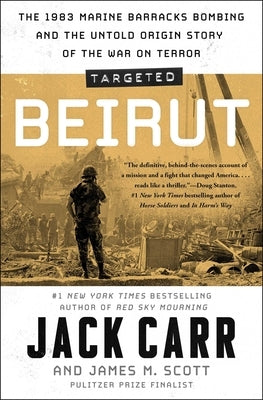Targeted: Beirut: The 1983 Marine Barracks Bombing and the Untold Origin Story of the War on Terror by Carr, Jack
