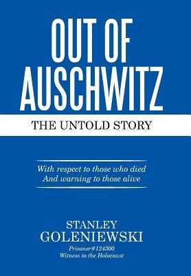 Out of Auschwitz: The Untold Story by Goleniewski, Stanley