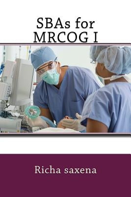 SBA for MRCOG1 by Saxena, Richa
