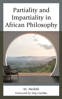 Partiality and Impartiality in African Philosophy by Molefe, M.
