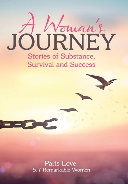 A Woman's Journey: Stories of Substance, Survival and Success by Love, Paris