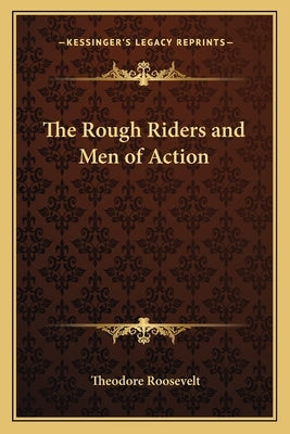 The Rough Riders and Men of Action by Roosevelt, Theodore