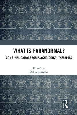 What is Paranormal?: Some Implications for Psychological Therapies by Loewenthal, del