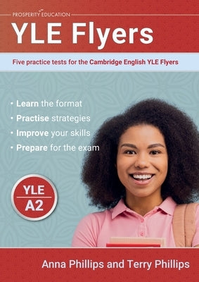 YLE Flyers: Five practice tests for the Cambridge English YLE Flyers by Phillips, Anna