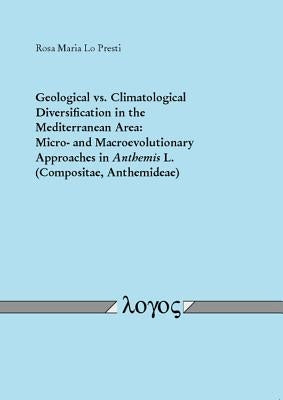 Geological vs. Climatological Diversification in the Mediterranean Area: Micro- And Macroevolutionary Approaches in Anthemis L. (Compositae, Anthemide by Presti, Rosa Maria Lo