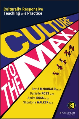 Culture to the Max!: Culturally Responsive Teaching and Practice by McDonald, David