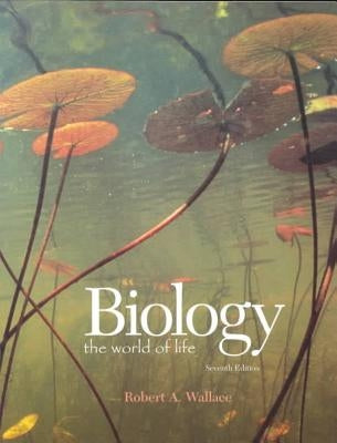 Biology, the World of Life by Wallace, Robert A.