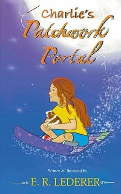 Charlie's Patchwork Portal by Lederer, Elizabeth R.