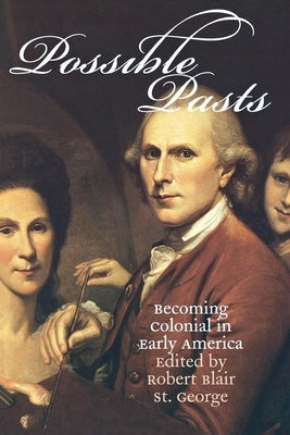 Possible Pasts by St George, Robert Blair