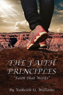 The Faith Principles: Faith That Works by Verongos, George
