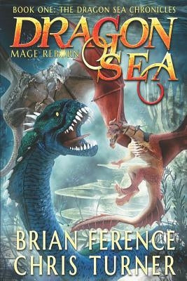 Dragon Sea: Mage Reborn by Turner, Chris
