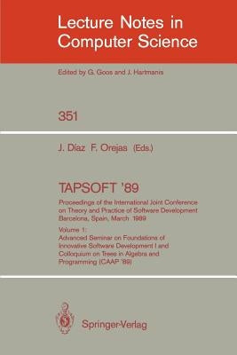 Tapsoft '89: Proceedings of the International Joint Conference on Theory and Practice of Software Development, Barcelona, Spain, March 13-17, 1989: Vo by Diaz, Josep