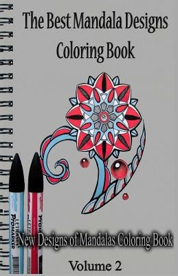 The Best Mandala Designs Coloring Book: New Designs of Mandalas Coloring Book by Publication, Gala