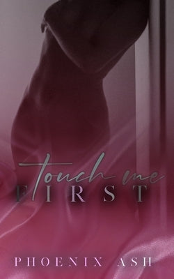 Touch Me First by Ash, Phoenix