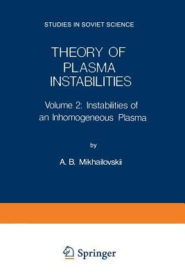 Theory of Plasma Instabilities: Volume 2: Instabilities of an Inhomogeneous Plasma by Mikhailovskii, A. B.