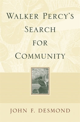 Walker Percy's Search for Community by Desmond, John F.