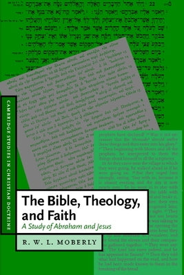 The Bible, Theology, and Faith by Moberly, R. W. L.