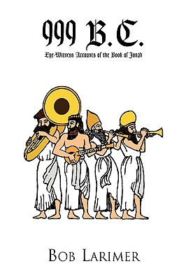 999 B.C. by Larimer, Bob