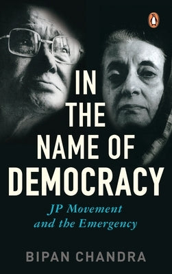 In the Name of Democracy: Jp Movement and the Emergency by Chandra, Bipan