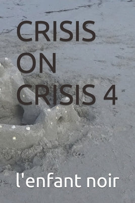 Crisis on Crisis 4 by Noir, L'Enfant