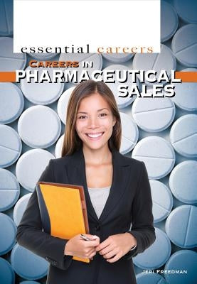 Careers in Pharmaceutical Sales by Freedman, Jeri