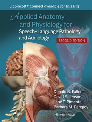 Applied Anatomy and Physiology for Speech-Language Pathology and Audiology by Fuller, Donald R.
