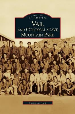 Vail and Colossal Cave Mountain Park by Hunt, Sharon E.