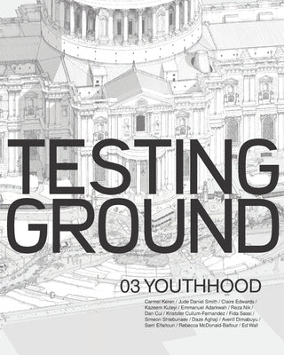 Testing Ground 03: Youthhood by Liu, Alexis