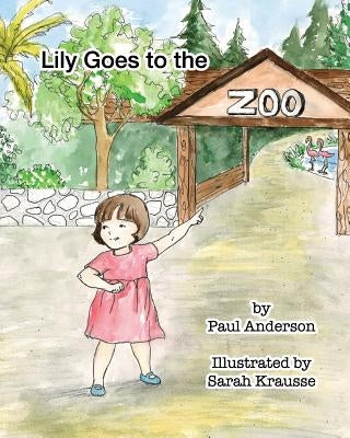 Lily goes to the Zoo by Krausse, Sarah