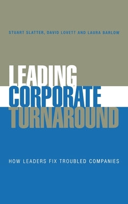Leading Corporate Turnaround by Slatter, Stuart