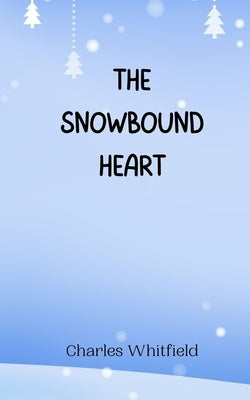 The Snowbound Heart by Whitfield, Charles