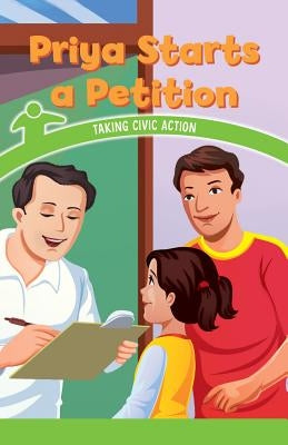Priya Starts a Petition: Taking Civic Action by Hensley, Tana