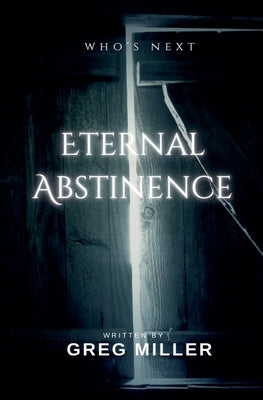 Eternal Abstinence by Miller, Greg