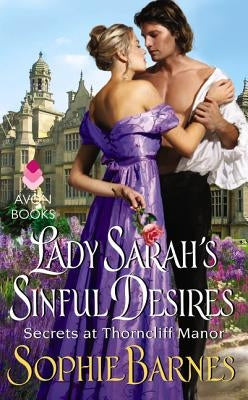 Lady Sarah's Sinful Desires: Secrets at Thorncliff Manor by Barnes, Sophie