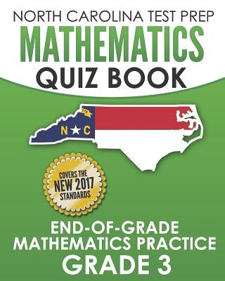 NORTH CAROLINA TEST PREP Mathematics Quiz Book End-Of-Grade Mathematics Practice Grade 3: Preparation for the EOG Mathematics Assessments by Hawas, E.
