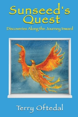 Sunseed's Quest: Discoveries Along the Journey Inward by Oftedal, Terry