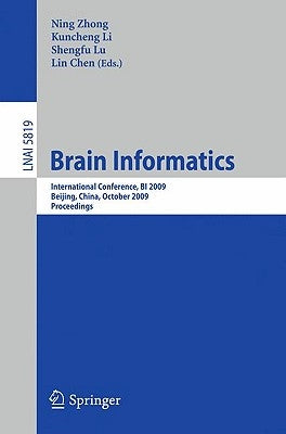 Brain Informatics: International Conference, Bi 2009, Beijing, China, October 22-24, Proceedings by Zhong, Ning