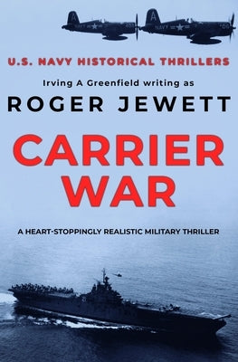 Carrier War: Authentic military action in a tense thriller by Greenfield, Irving a.