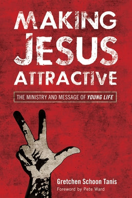 Making Jesus Attractive by Schoon Tanis, Gretchen Elizabeth